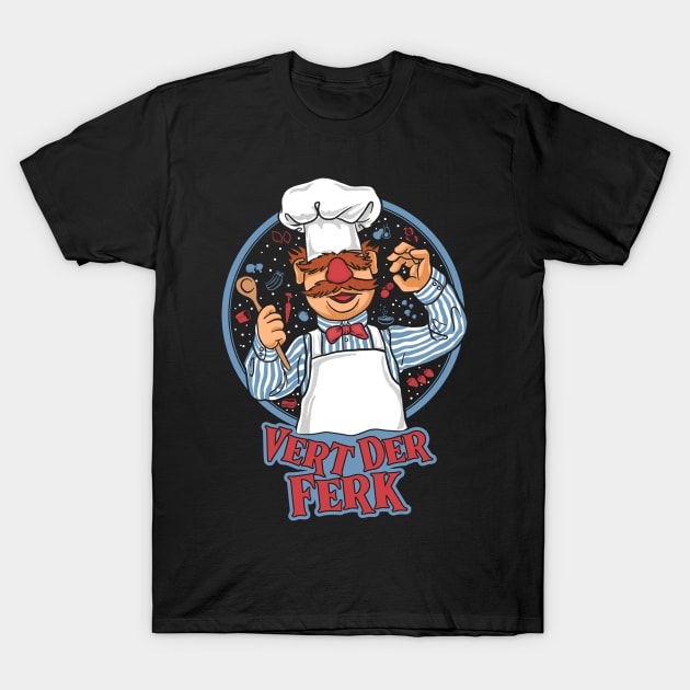 Chef Vert Der Ferk - Swedish Chef T-Shirt by maddude